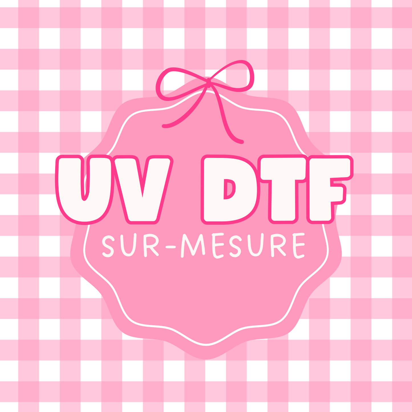 UV DTF SUR-MESURE